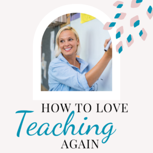 how to love teaching again