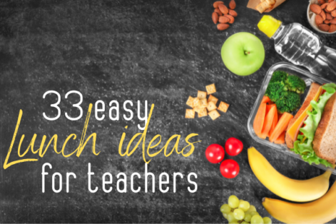 33 easy lunch ideas for teachers