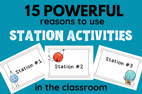 reasons to use station activities in the classroom