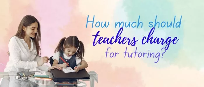 how much should teachers charge for tutoring?