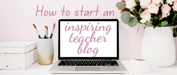 how to start a teacher blog