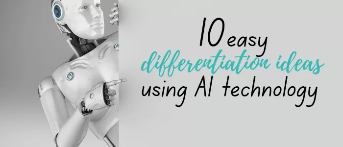 easy differentiation ideas for teachers using AI tools