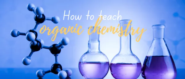 how to teach organic chemistry