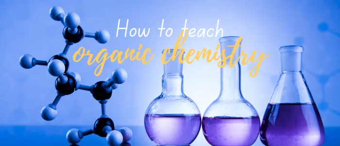 how to teach organic chemistry